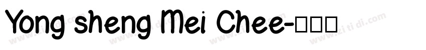 Yong sheng Mei Chee字体转换